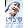 She Made Me Laugh: Mother Teresa and the Call to Holiness