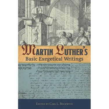Martin Luther's Basic Exegetical Writings