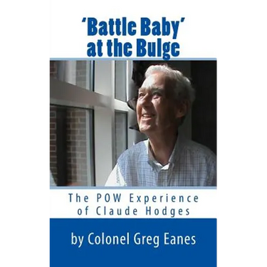 'Battle Baby' at the Bulge: The POW Experience of Claude Hodges