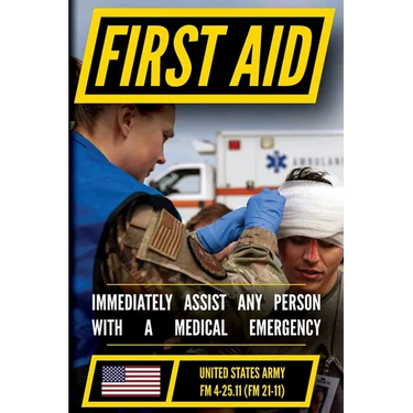 First Aid - FM 4-25.11 US Army Field Manual (2002 Civilian Reference Edition): Unabridged Manual On Military First Aid Skills And Procedures (Latest R