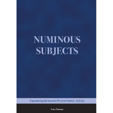 Numinous Subjects: Engendering the Sacred in Western Culture, An Essay