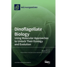Dinoflagellate Biology: Using Molecular Approaches to Unlock Their Ecology and Evolution