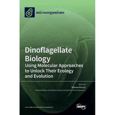 Dinoflagellate Biology: Using Molecular Approaches to Unlock Their Ecology and Evolution