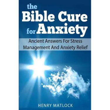 The Bible Cure for Anxiety: Ancient Answers For Stress Management and Anxiety Relief