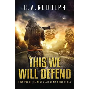 This We Will Defend: Book Two of the What's Left of My World Series