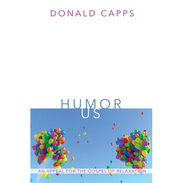 Humor Us: An Appeal for the Gospel of Relaxation
