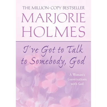 I've Got to Talk to Somebody, God: A Woman's Conversations with God