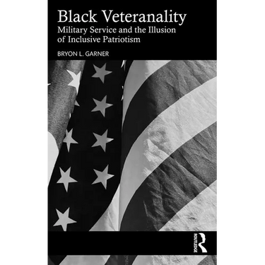 Black Veteranality: Military Service and the Illusion of Inclusive Patriotism