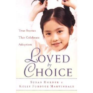 Loved by Choice: True Stories That Celebrate Adoption