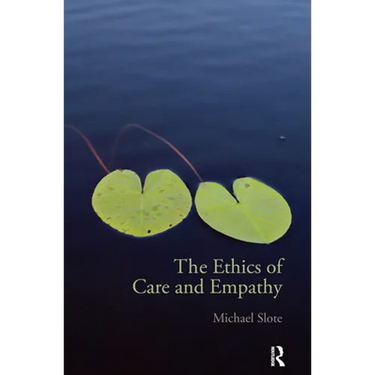 The Ethics of Care and Empathy