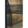The Old Documents and the New Bible
