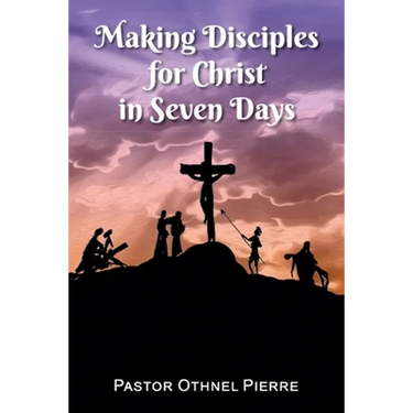 Making Disciples for Christ in Seven Days