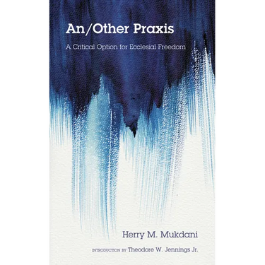 An/Other PRAXIS: A Critical Option for Ecclesial Freedom
