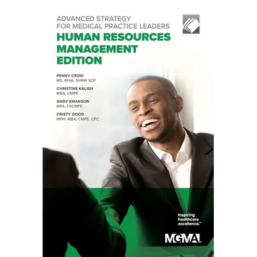 Advanced Strategy for Medical Practice Leaders: Human Resources Management Edition