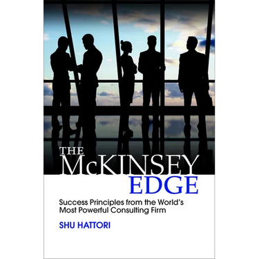 The McKinsey Edge: Success Principles from the World's Most Powerful Consulting Firm