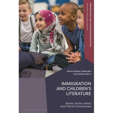 Immigration and Children's Literature: Stories, Social Justice, and Critical Consciousness