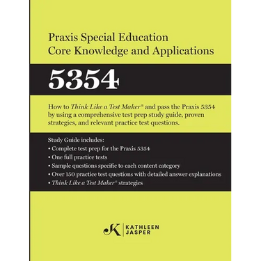Praxis(R) Special Education Core Knowledge and Applications 5354: How to Pass the Praxis(R) 5354 by using effective test prep study guide, proven stra
