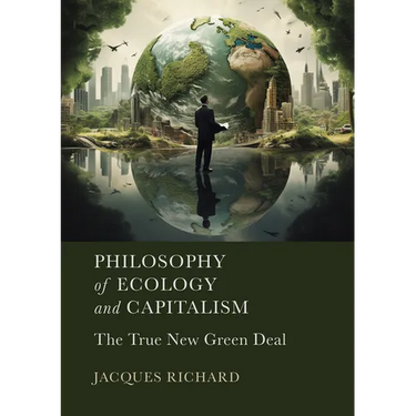 Philosophy of Ecology and Capitalism: The True New Green Deal