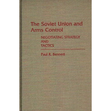 The Soviet Union and Arms Control: Negotiating Strategy and Tactics