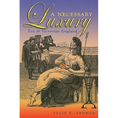 A Necessary Luxury: Tea in Victorian England