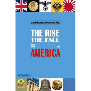 The Rise, the Fall and the _____________ of America!