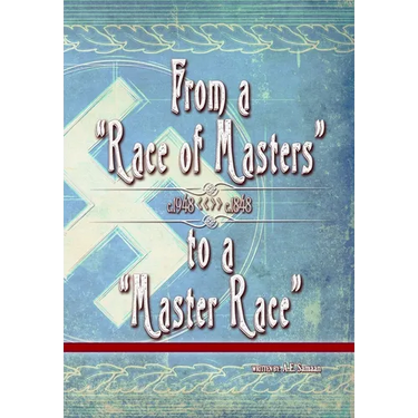 From a "Race of Masters" to a "Master Race": 1948 to 1848