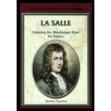 La Salle: Claiming the Mississippi River for France