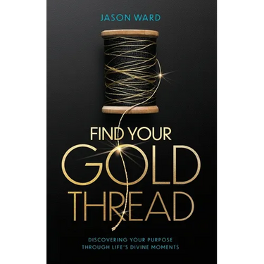 Find Your Gold Thread: Discovering Your Purpose Through Life's Divine Moments