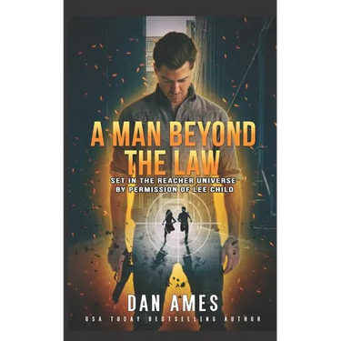 A Man Beyond The Law: Set in the Reacher universe by permission of Lee Child