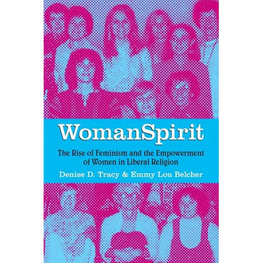 WomanSpirit: The Rise of Feminism and the Empowerment of Women in Liberal Religion