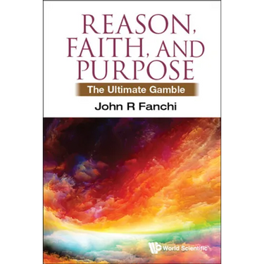 Reason, Faith, and Purpose: The Ultimate Gamble