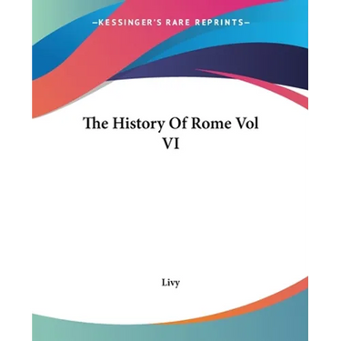 The History Of Rome Vol VI