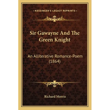 Sir Gawayne And The Green Knight: An Alliterative Romance-Poem (1864)