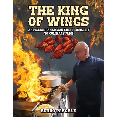 The King of Wings: An Italian-American Chef's Journey to Culinary Fame