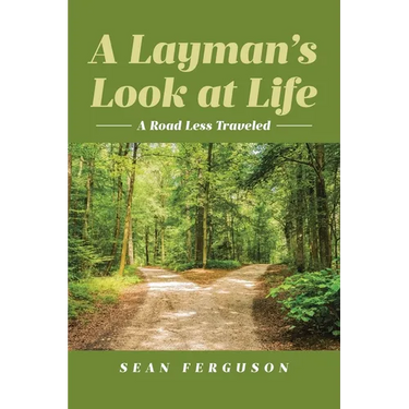 A Layman's Look at Life: A Road Less Traveled