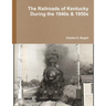 The Railroads of Kentucky During the 1940s & 1950s