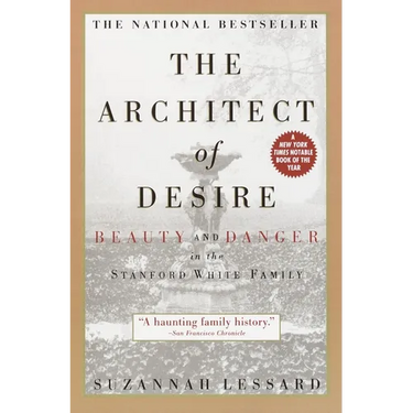 The Architect of Desire: Beauty and Danger in the Stanford White Family