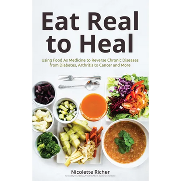 Eat Real to Heal: Using Food as Medicine to Reverse Chronic Diseases from Diabetes, Arthritis, Cancer and More (Breast Cancer Gift)