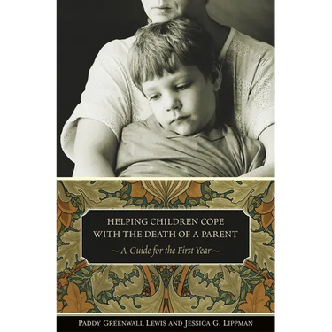 Helping Children Cope with the Death of a Parent: A Guide for the First Year