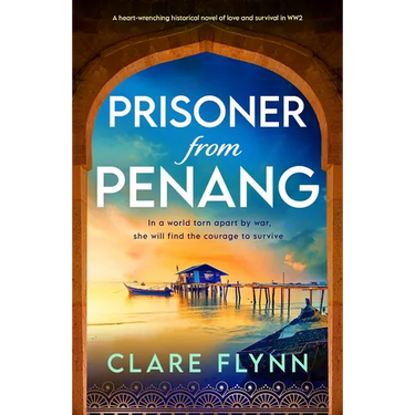 Prisoner from Penang: A Heart-Wrenching Historical Novel of Love and Survival in Ww2