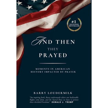 And Then They Prayed: Moments in American History Impacted By Prayer