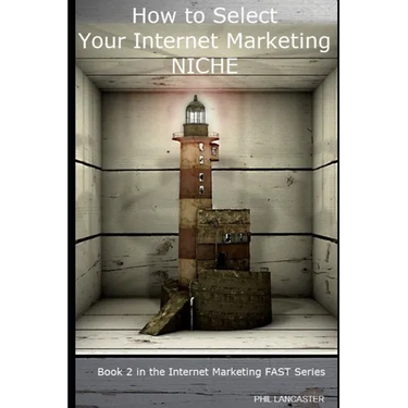 How to Select Your Internet Marketing Niche: a fundamental decision