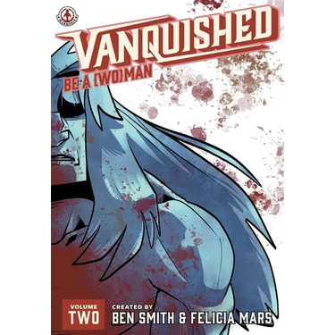 Vanquished: Be a {Wo}man - Volume 2
