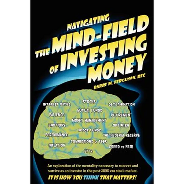 Navigating the Mind Field of Investing Money: An exploration of the mentality necessary to succeed and survive as an investor in the post-2000 era sto