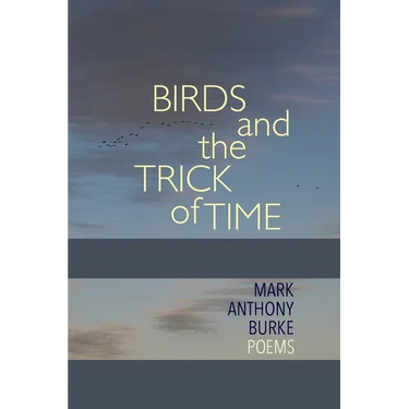 Birds and the Trick of Time: Poems