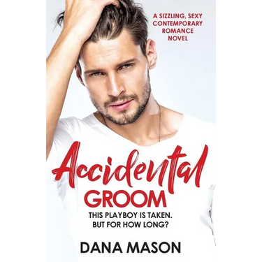 Accidental Groom: A sizzling, sexy contemporary romance novel
