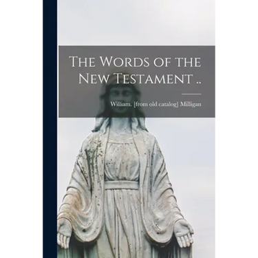 The Words of the New Testament ..