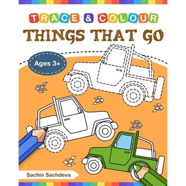 Things That Go (Trace and Colour): Tracing and Coloring Book of Cars, Monster Truck, Garbage Truck, Bus, Trucks, Planes, Trains and More!