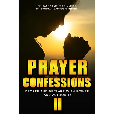 Prayer Confessions II: Decree And Declare With Power And Authority