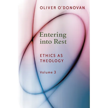 Entering into Rest: Ethics as Theology